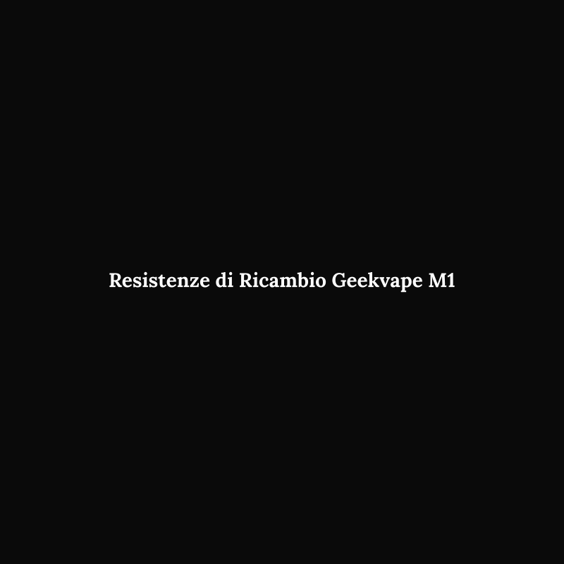 Resistenze di Ricambio Geekvape M1