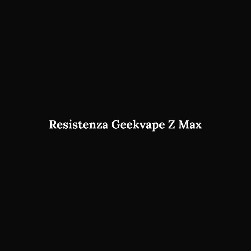 Resistenza Geekvape Z Max
