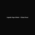 100ml Vape Liquid — Last Items