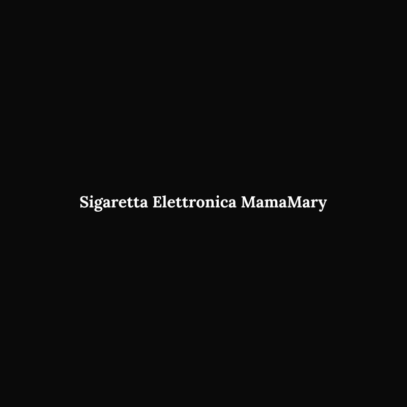 Sigaretta Elettronica MamaMary