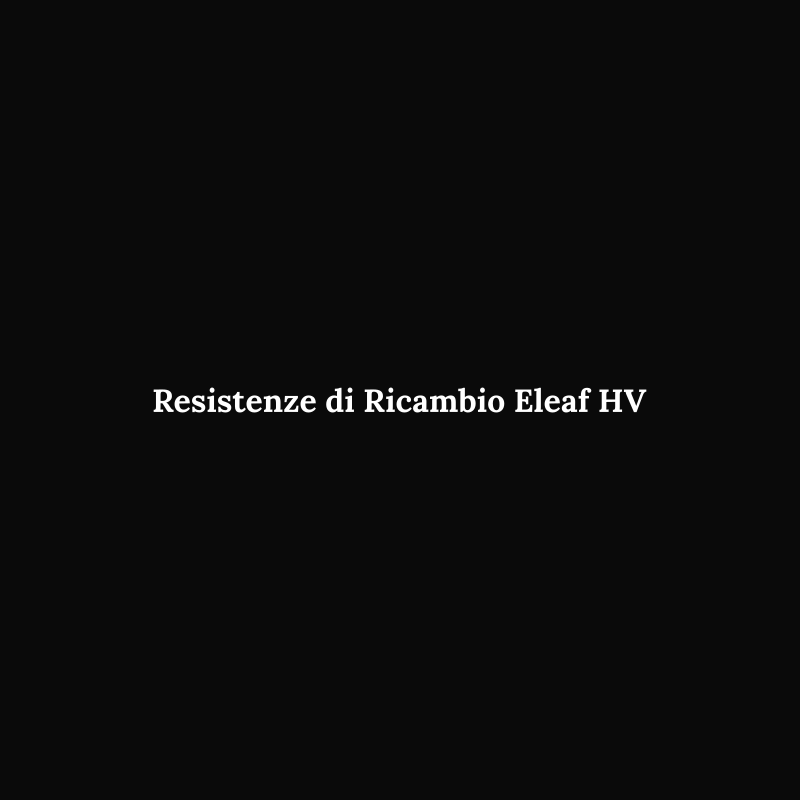 Resistenze di Ricambio Eleaf HV
