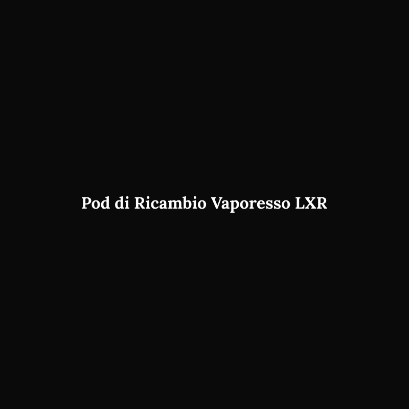 Vaporesso LXR Replacement Pod