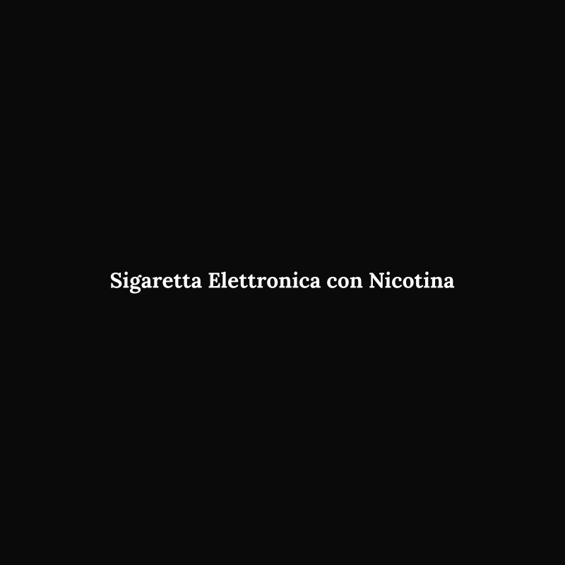 Sigaretta Elettronica con Nicotina